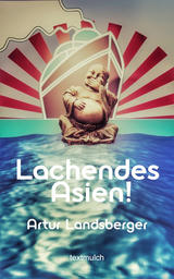 Titlebild von Lachendes Asien! Fahrt nach dem Osten